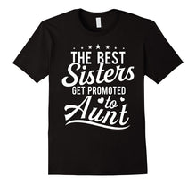The Best Sisters Get Promoted to AUNT T-Shirt Funny Shirt