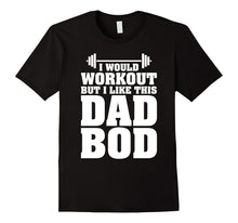 I Would Workout but I Like This Dad Bod Funny Gift T-Shirts
