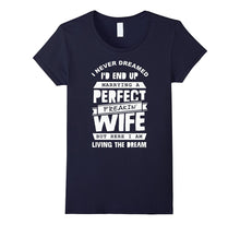 Marrying a Perfect Freakin' Wife T-Shirt