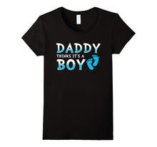 Daddy Thinks It's a Boy Shirt - Gender Reveal T-Shirt