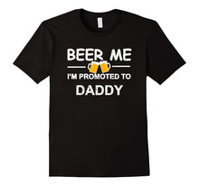 Mens Beer Me I'm Promoted to Daddy T-Shirt New Papa Est 2017 Gift