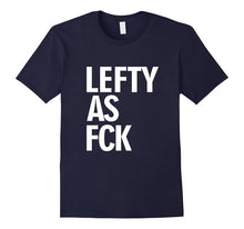 Left Handed Shirt Lefty Shirt Lefty as Fck Tee Shirt