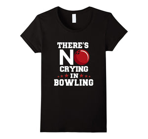 "There's No Crying in Bowling" Bowler's T-Shirt