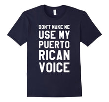Dont Make Me Use My Puerto Rican Voice T Shirt, Puerto Rico
