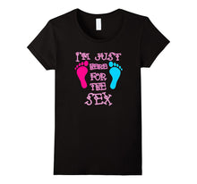 Funny I'm Just Here for the Sex Gender Reveal T-Shirt