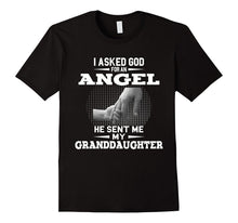 I Asked God for an Angel He Sent Me My Granddaughter T-Shirt