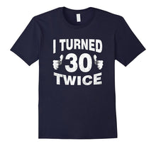 I Turned 30 Twice T-Shirt Funny 60th Retro Birthday Gift