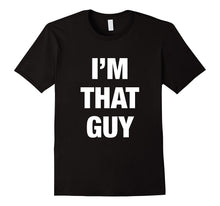 I'm That Guy T-Shirts
