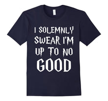 I Solemnly Swear I Am Up to No Good T-Shirts