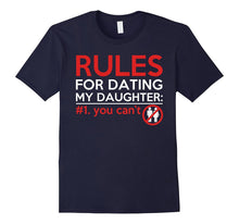 Rules for Dating My Daughter You Can't Daddy Father T Shirt