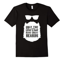 Dad Beard T Shirt - Only the Best Dads Have Great Beards!