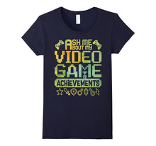 Ask Me About My Video Game Achievements - Gaming - T Shirt