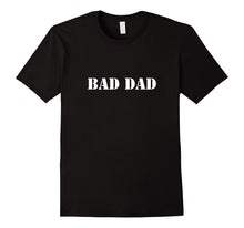 Bad Dad Shirt