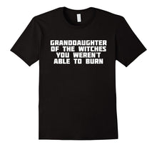 Granddaughter of the Witches You Weren't Able Burn | T-Shirt