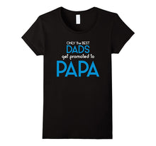 Best Dads Get Promoted to Papa T-Shirt