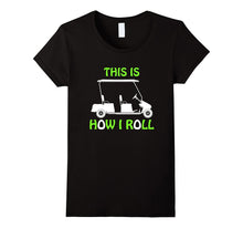 Golf Lover Shirt This Is How I Roll T-Shirt