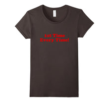 1st Time Every Time! Fun Inspirational Teaching T-Shirt