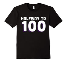 50th Birthday Funny T Shirt - Halfway to 100