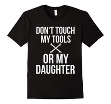 Don't Touch My Tools or My Daughter Shirt Funny Mechanic