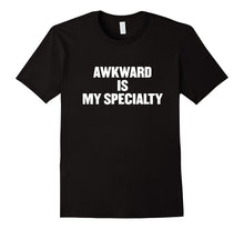 Awkward Is My Specialty Tees