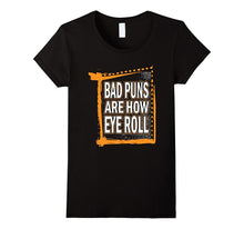 Dad Joke Bad Puns Are How Eye Roll Funny T-Shirt