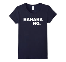 Hahaha No Funny T-Shirt