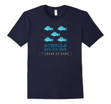 Schools Are for Fish I Learn at Home Homeschooling Shirt