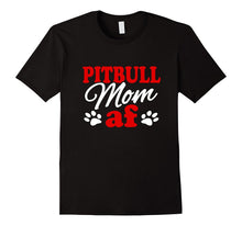 Pitbull Mom AF Funny Mother's Day Gift Shirt for Dog Lover