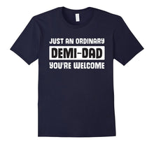 Just an Ordinary Demi-Dad - You're Welcome-Father Day Tshirt