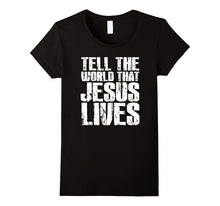 Christian Gifts Shirt Tell the World That Jesus Lives Tshirt