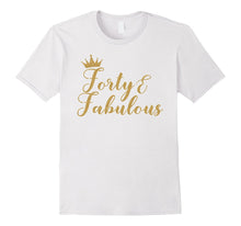 Forty and Fabulous 40th Birthday Shirt for Women, Gold Crown