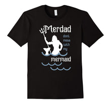 Mens Merdad Don't Mess With My Mermaid Funny Dad T Shirt