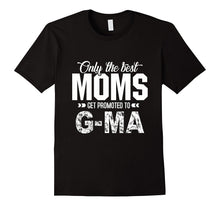 Only the Best MOMS Get Promoted to G-Ma T-Shirt Grandma Tee