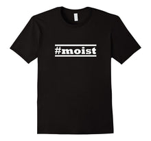 Moist Tshirt