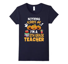 Nothing Scares Me I'm a Fifth Grade Teacher T-Shirt 5th