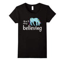 Don't Stop Believing - Funny Unicorn Gift T-Shirt