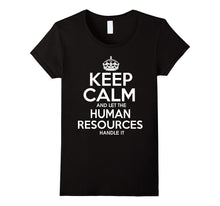 Keep Calm and Let the Human Resources Handle It T Shirt