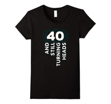 40 Years Old Turning Heads Shirt 40th Birthday Gift Mom Dad