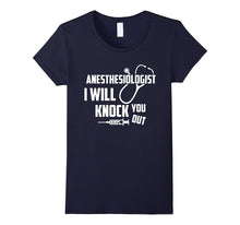 Anesthesiologist - I Will Knock You Out T Shirt