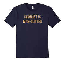 Sawdust Is Man Glitter T-Shirt ORIGINAL Sawdust Lettering
