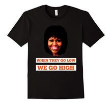 Michelle Obama When They Go Low T Shirt for Men and Women