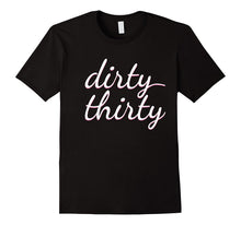 30th Birthday Gift - Dirty Thirty T-Shirt
