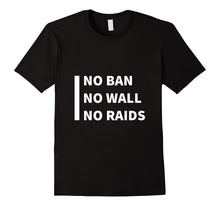 Protest No Ban No Wall No Raids Immigration T Shirt