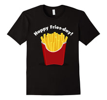 Happy Fries-Day! - Funny Friday T Shirt