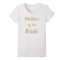Mother of the Bride, Beautiful Gift T-Shirt Idea