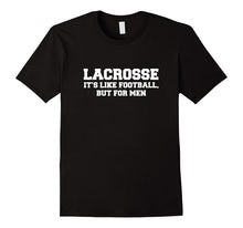 Lacrosse Like Football but for Men Funny LAX Tshirt