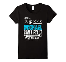 If Michael Can't Fix It No One Can T-Shirt, Father Day Gift