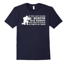 If You Can't Stand Behind Our Troops - Veteran T-Shirt