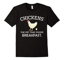Chickens the Pet That Poops Breakfast - Funny Gift T-Shirt