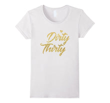 30th Birthday Shirt - Dirty Thirty T-Shirt Gifts for Women